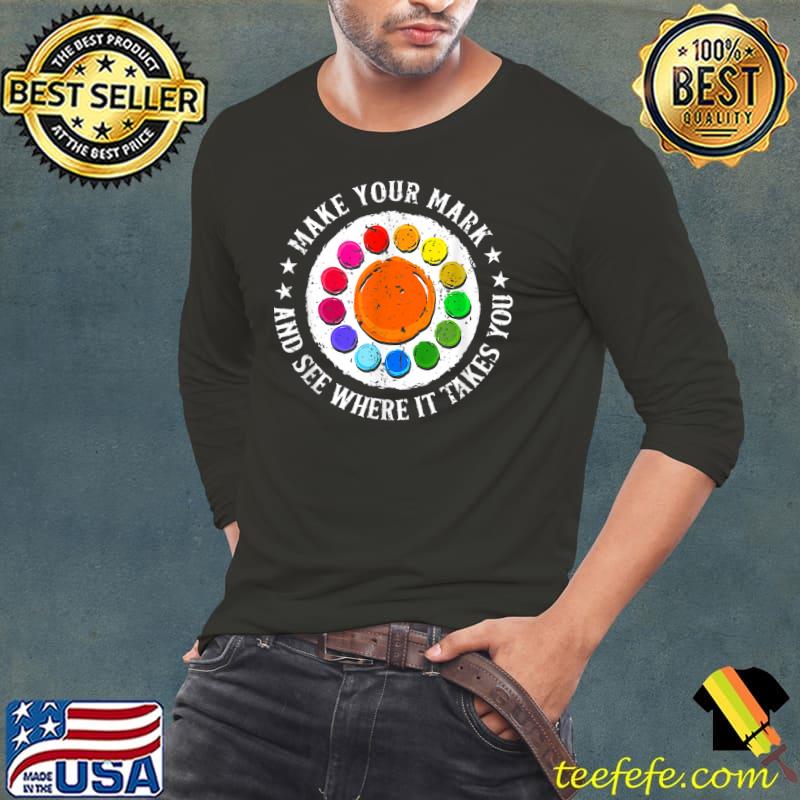 Make Your Mark And See Where It Takes You Dot Day Colors Stars T-Shirt Long Sleeve Tee Make Your Mark And See Where It Takes You Dot Day Colors Stars T-Shirt Long Sleeve Tee