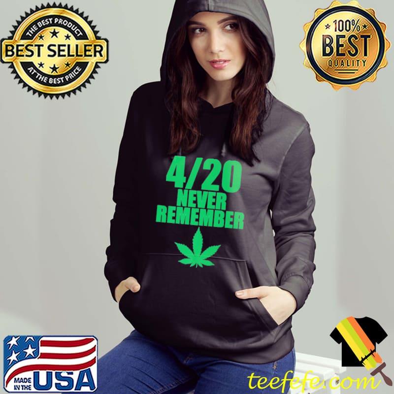 Marijuana 420 never remember funny weed smoker classic hirt Hoodie Marijuana 420 never remember funny weed smoker classic hirt Hoodie