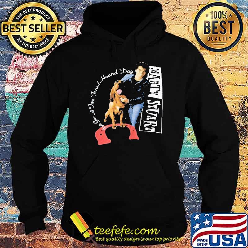 Marty Stuart I've Got Two Joned Hound Dog Shirt Hoodie Marty Stuart I've Got Two Joned Hound Dog Shirt Hoodie