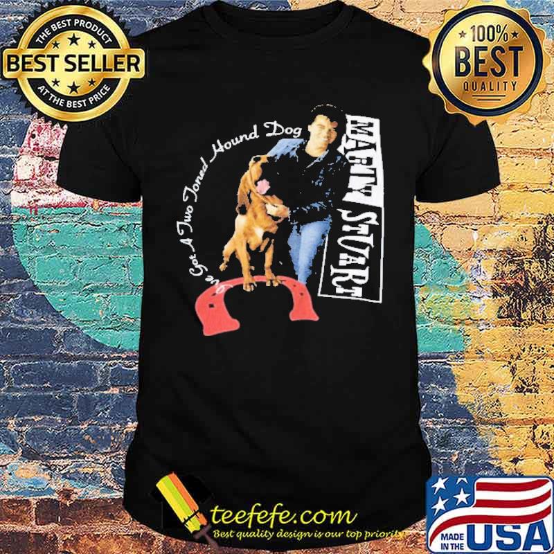 Marty Stuart I've Got Two Joned Hound Dog Shirt