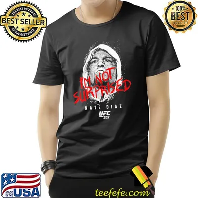 Men's ufc nate diaz I'm not surprised nate diaz  classic shirt