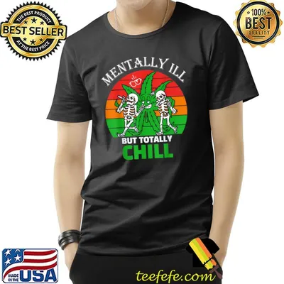 Mentally Ill But Totally Chill Halloween Skeleton Weed Cannabis Vintage T-Shirt