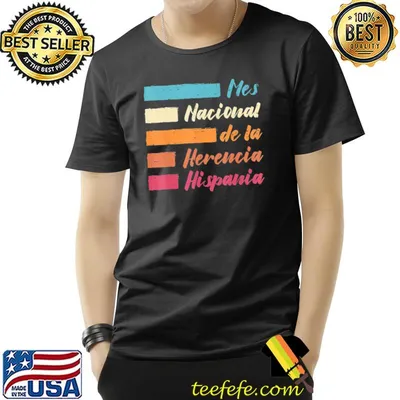 Mes nacional de LA herencia hispania hispanic heritage month shirt