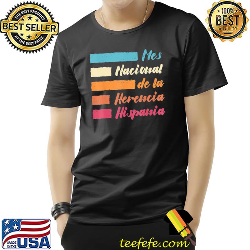 Mes nacional de LA herencia hispania hispanic heritage month shirt