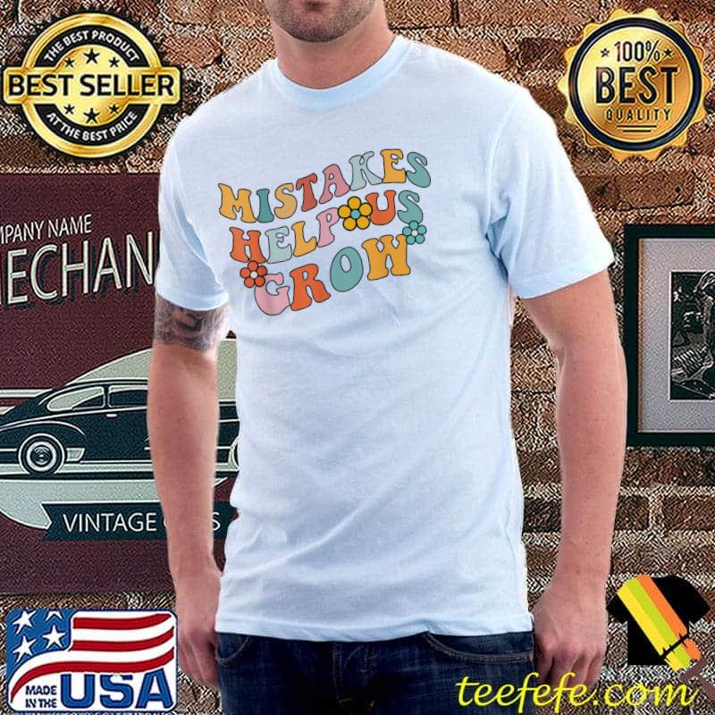 Mistakes help us grow groovy growth mindset classic shirt Mistakes help us grow groovy growth mindset classic shirt