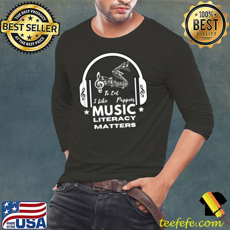 Music Literacy Matters I Like To Eat Puppies Headphone T-Shirt Long Sleeve Tee Music Literacy Matters I Like To Eat Puppies Headphone T-Shirt Long Sleeve Tee