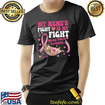 My Nene's Fight Is My Fight Breast Cancer Awareness Flowers And Hearts T-Shirt