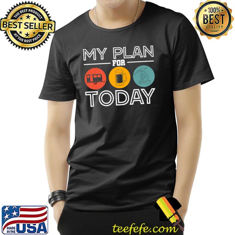 My Plan For Today Motorhome Rv Camping Camper Rerto T-Shirt