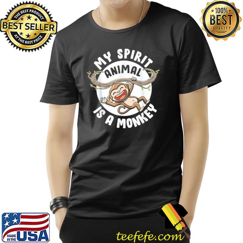 My Spirit Animal Is a Monkey Cute Ape Primates Monkey Lovers T-Shirt My Spirit Animal Is a Monkey Cute Ape Primates Monkey Lovers T-Shirt