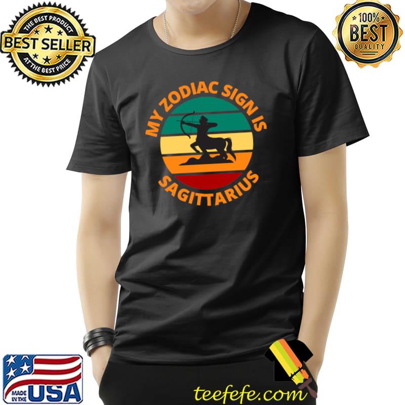 My Zodiac Sign Is Sagittarius Sagittarius Star Sign T-Shirt