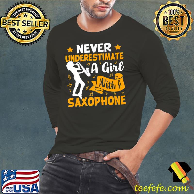 Never Underestimate A Girl With A Saxophone Music Stars T-Shirt Long Sleeve Tee Never Underestimate A Girl With A Saxophone Music Stars T-Shirt Long Sleeve Tee