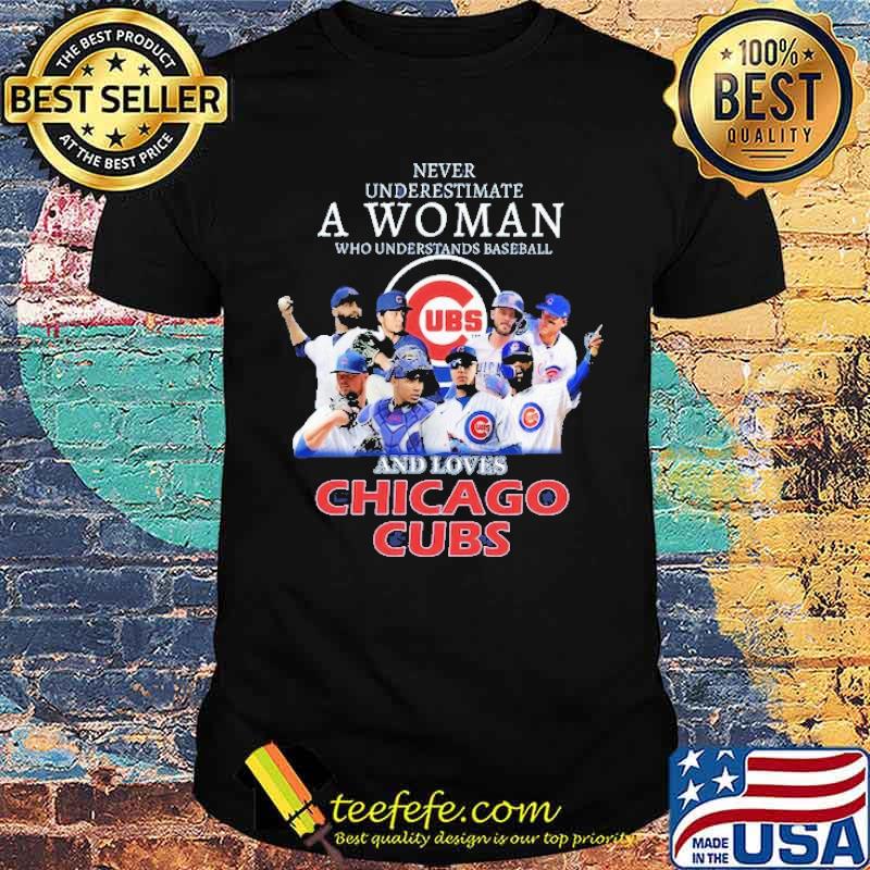 Never Underestimate A Woman Who Understands Baseball And Loves chicago Cubs Shirt
