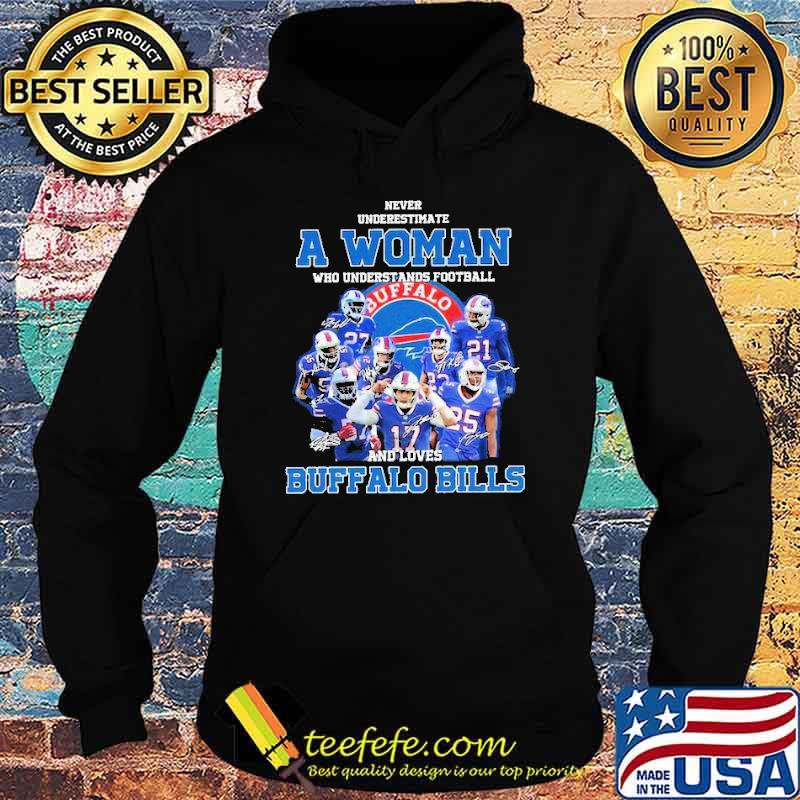 Never Underestimate A Woman Who Understands Football And Loves Buffalo Billss Hoodie Never Underestimate A Woman Who Understands Football And Loves Buffalo Billss Hoodie