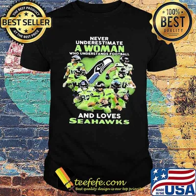 Never Underestimate A Woman Who Understands Football And Loves Seahawks Shirt