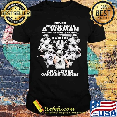 Never Underestimate A Woman Who Understands Football Raider And Loves Oakland Raiders Shirt