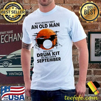 Never underestimate an old man loves drum kit was born in september shirt