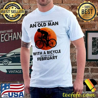 Never underestimate an old man with a bicycle was born in february shirt