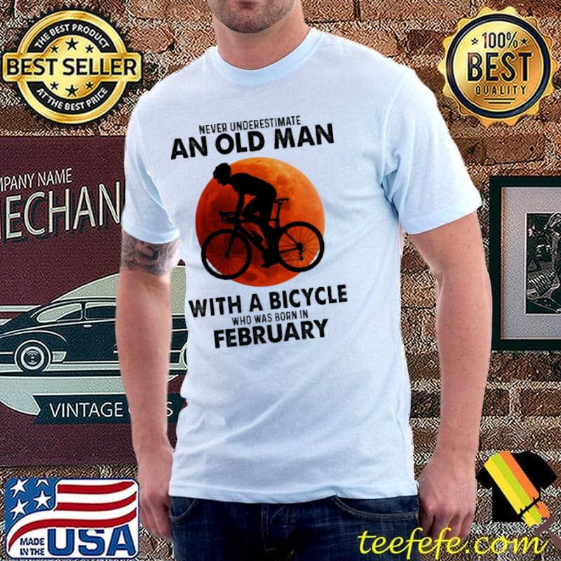 Never underestimate an old man with a bicycle was born in february shirt