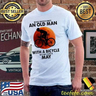 Never underestimate an old man with a bicycle was born in may shirt