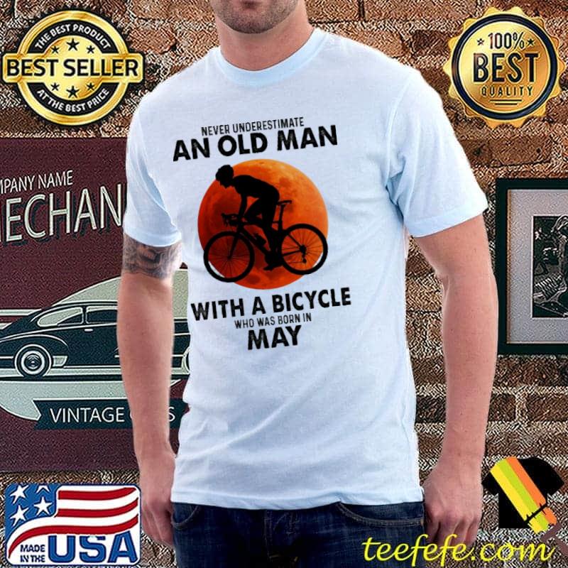 Never underestimate an old man with a bicycle was born in may shirt