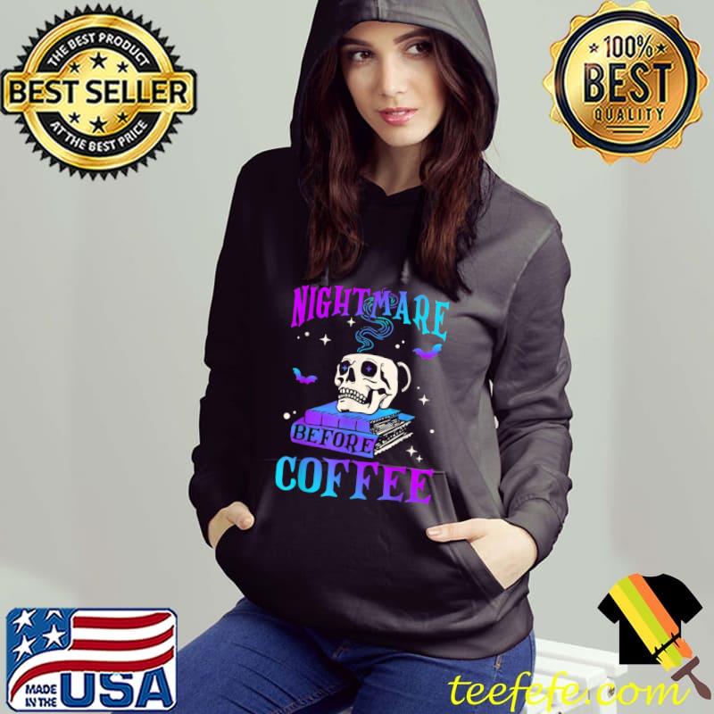 Nightmare Before Coffee Spooky Season Halloween Skeleton Books T-Shirt Hoodie Nightmare Before Coffee Spooky Season Halloween Skeleton Books T-Shirt Hoodie