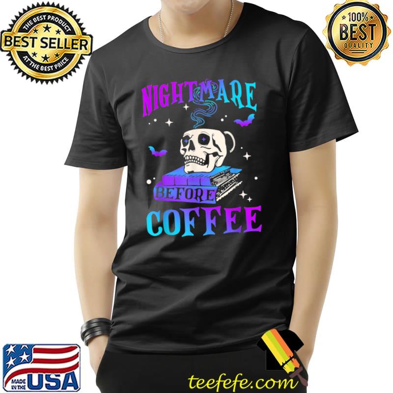Nightmare Before Coffee Spooky Season Halloween Skeleton Books T-Shirt