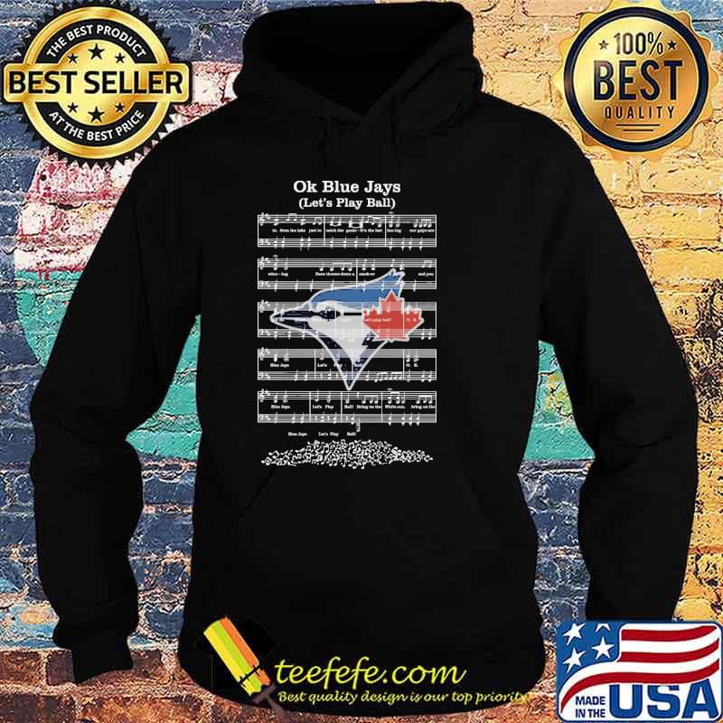 Ok Toronto Blue Jays let's play ball shirt, hoodie, sweater, long sleeve  and tank top