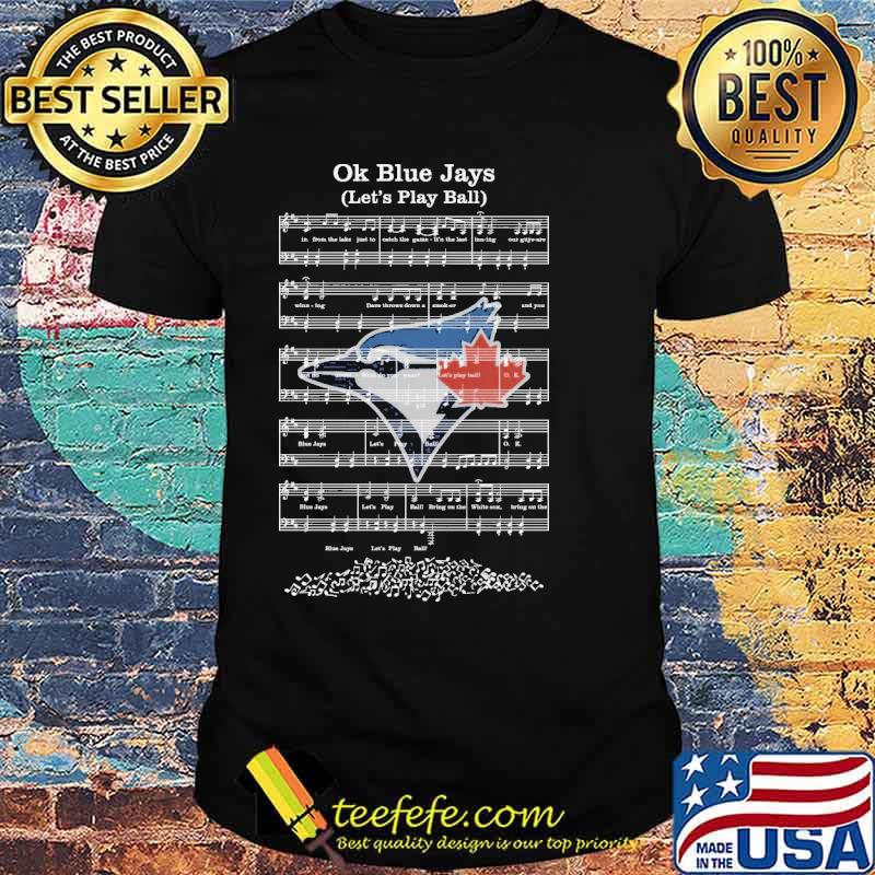 Ok Toronto Blue Jays let's play ball shirt, hoodie, sweater, long