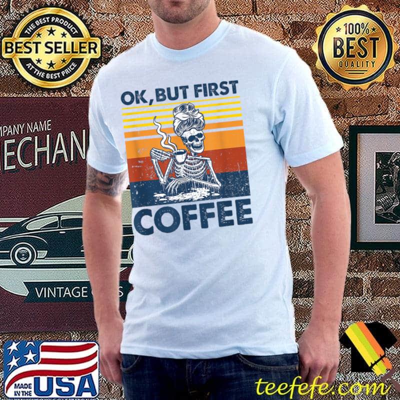 Ok But First Coffee Drinking Skeleton Lazy Diy Halloween Costume Vintage T-Shirt