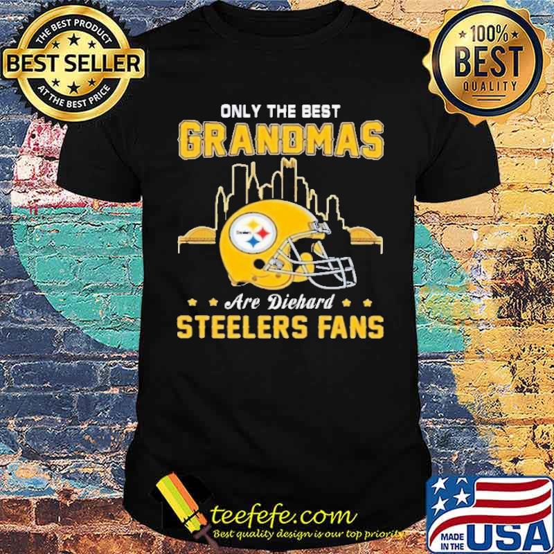 Only The Best Grandmas Are Diehard Steelers Fans shirt