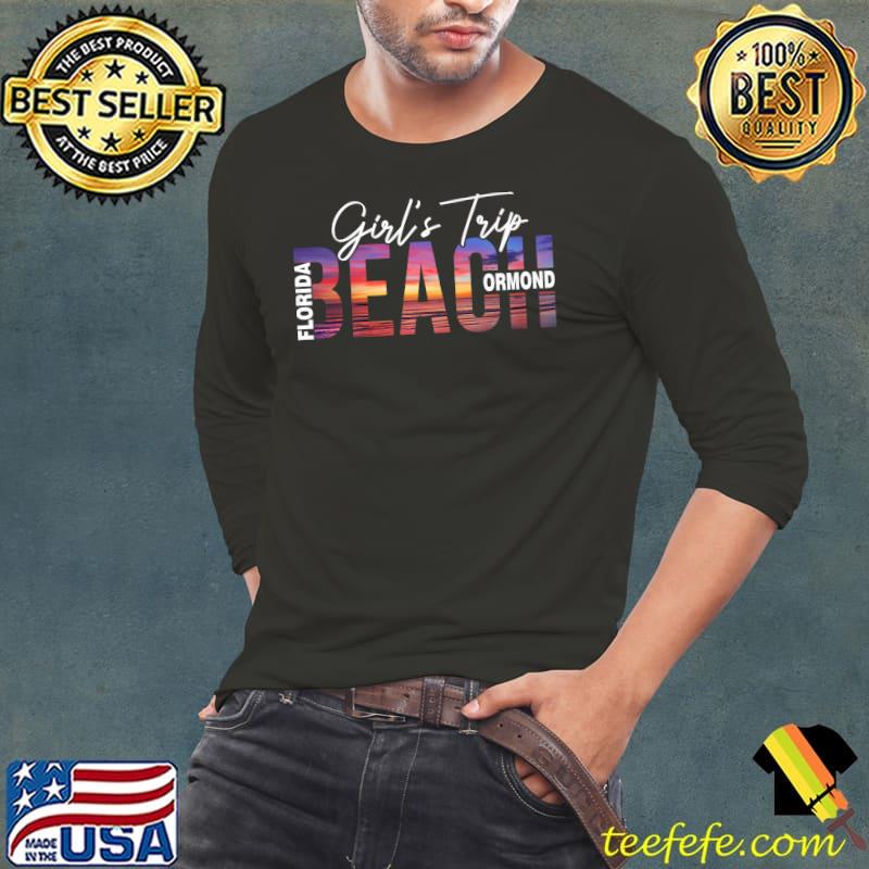 Ormond Beach Palm Trees Beach Florida Matching Girl's Trip T-Shirt Long Sleeve Tee Ormond Beach Palm Trees Beach Florida Matching Girl's Trip T-Shirt Long Sleeve Tee