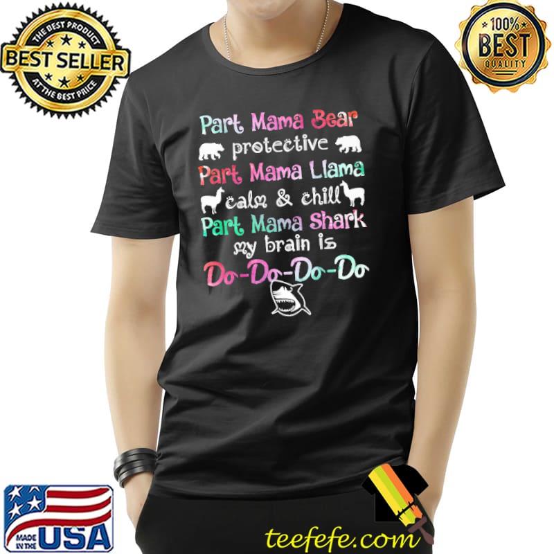 Part Mama Bear Mama Llama Mama Shark Do Do Do Shirt