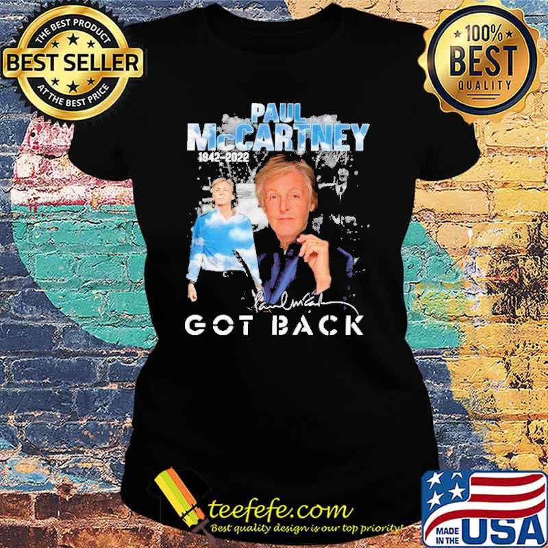 Paul McCartney Got Back Signature 2022 Shirt Ladies tee Paul McCartney Got Back Signature 2022 Shirt Ladies tee