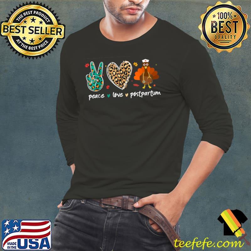 Peace love Postpartum High Hand Heart Leopard Turkey Nurse Life Nurses Week Thanksgiving T-Shirt Long Sleeve Tee Peace love Postpartum High Hand Heart Leopard Turkey Nurse Life Nurses Week Thanksgiving T-Shirt Long Sleeve Tee