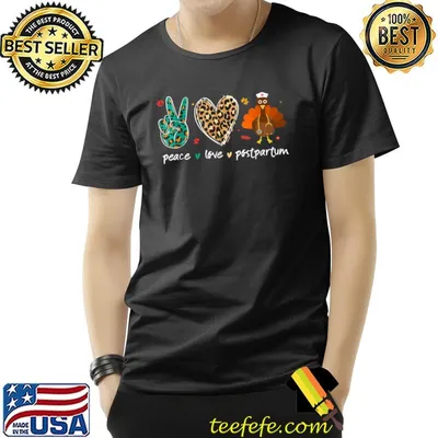 Peace love Postpartum High Hand Heart Leopard Turkey Nurse Life Nurses Week Thanksgiving T-Shirt