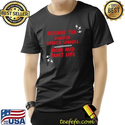 Rockin' The English Cocker Spaniel Mom And Aunt Life Humor Single Pets T-Shirt