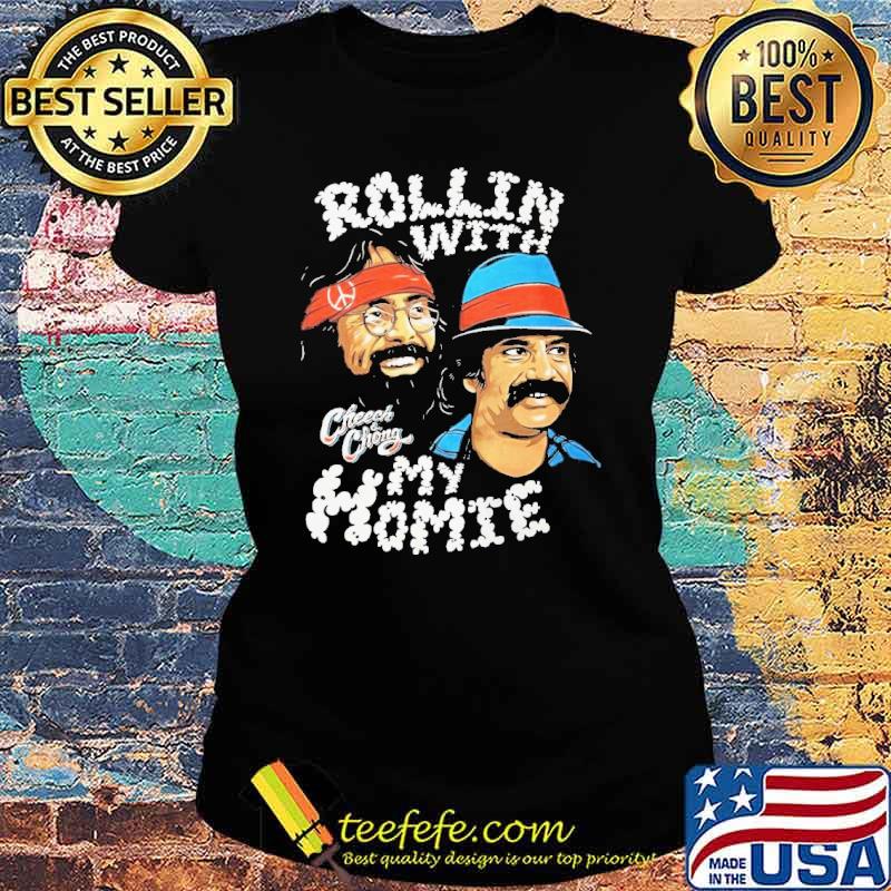 Rollin' With My Homie Cheech Chong Shirt Ladies tee Rollin' With My Homie Cheech Chong Shirt Ladies tee