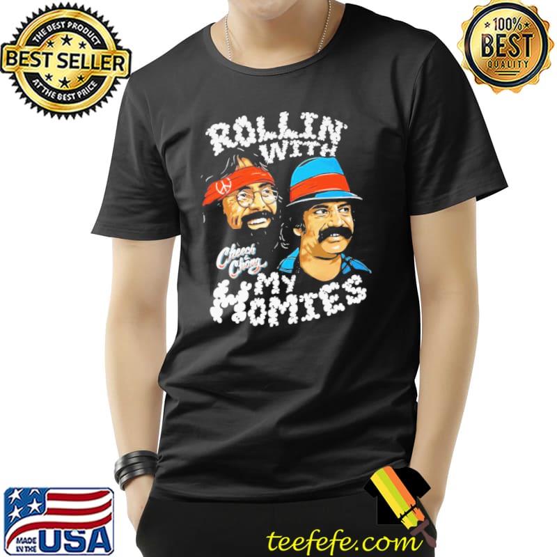 Rollin' with the homies cheech and chong shirt