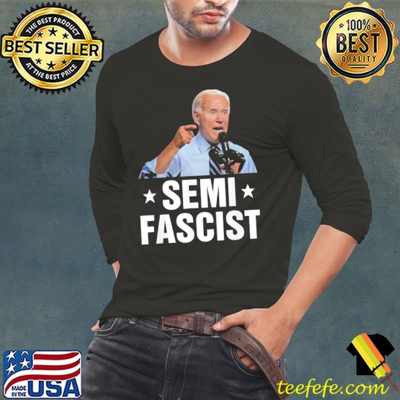 Semifascist political humor Joe Biden quotes classic s Long Sleeve Tee Semifascist political humor Joe Biden quotes classic s Long Sleeve Tee