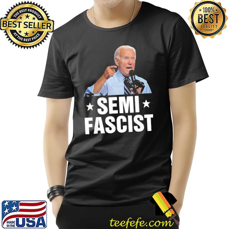 Semifascist political humor Joe Biden quotes classic shirt