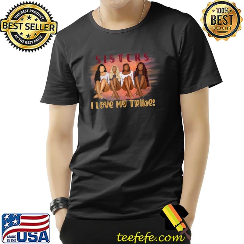 Sisterhood I Love My Tribe! Greys Black Women T-Shirt