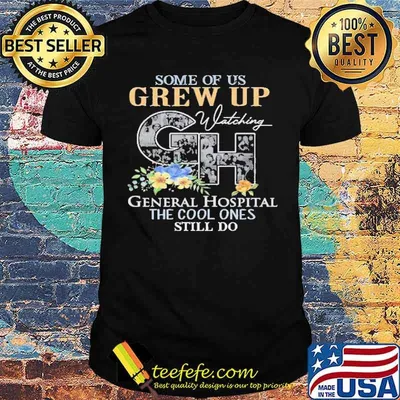Some of us grew up general hospital the cool ones still do shirt