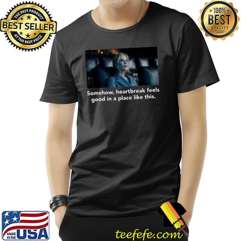 Somehow Heartbreak Feels Good In A Place Like This Essential T-Shirt