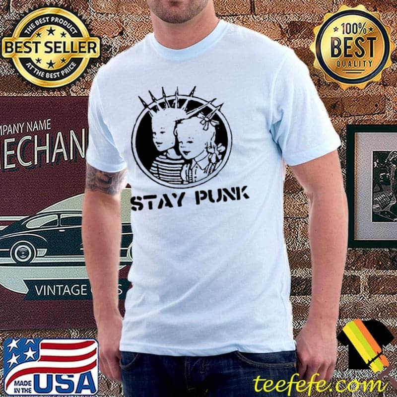 Stay punk classic shirt Stay punk classic shirt