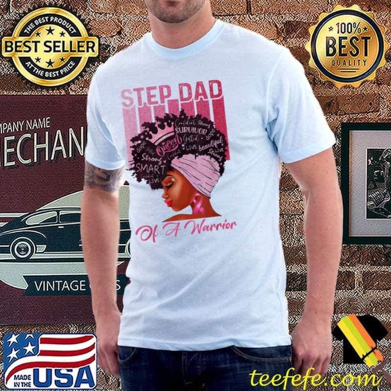 Step dad of a warrior afro black woman funny step dad classic shirt Step dad of a warrior afro black woman funny step dad classic shirt