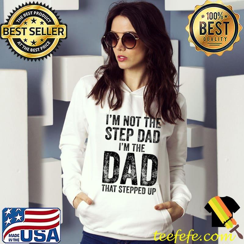 Stepped up with my stepdad funny step dad classic s Hoodie Stepped up with my stepdad funny step dad classic s Hoodie