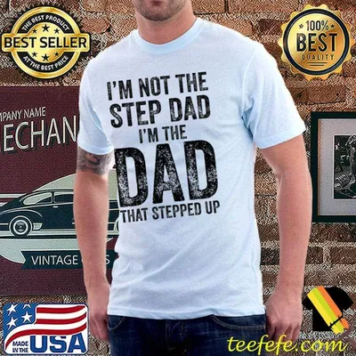 Stepped up with my stepdad funny step dad classic shirt