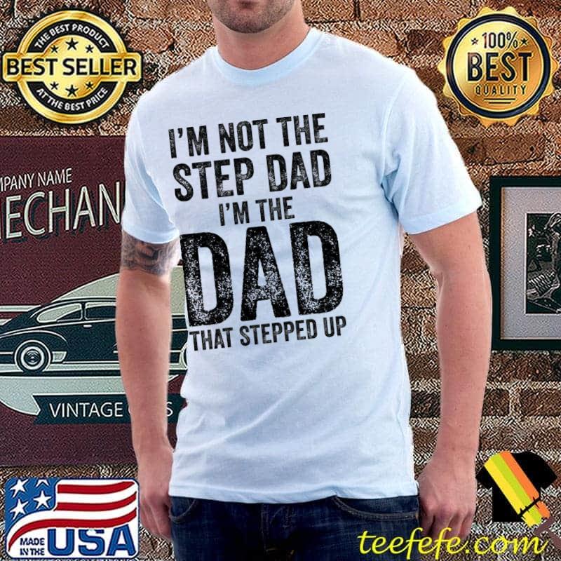 Stepped up with my stepdad funny step dad classic shirt