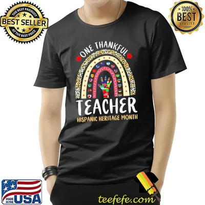 Teacher hispanic heritage month countries one thankful shirt