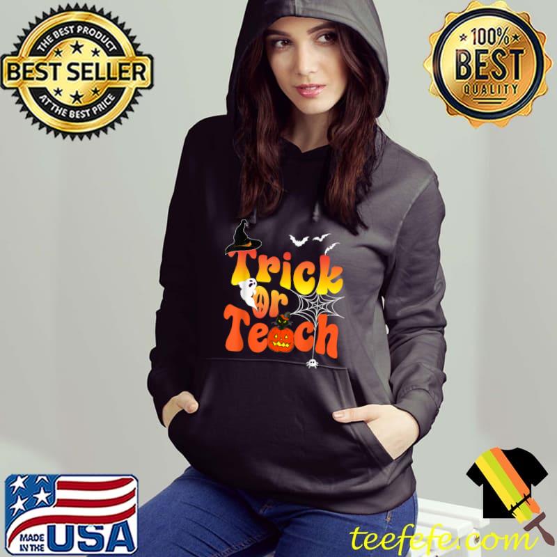 Teachers Halloween Trick or Teach Retro Halloween Teachers T-Shirt Hoodie Teachers Halloween Trick or Teach Retro Halloween Teachers T-Shirt Hoodie